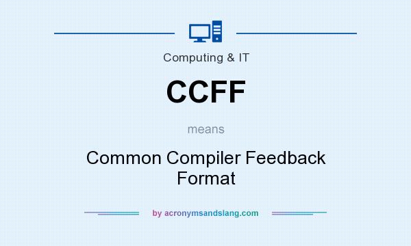 What does CCFF mean? It stands for Common Compiler Feedback Format
