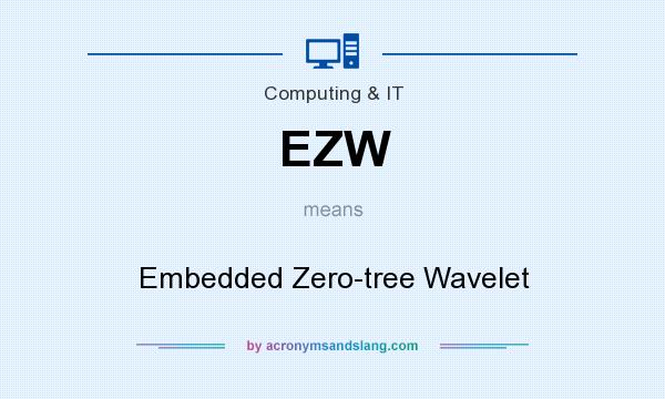 What does EZW mean? It stands for Embedded Zero-tree Wavelet