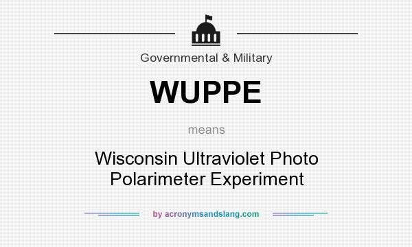 What does WUPPE mean? It stands for Wisconsin Ultraviolet Photo Polarimeter Experiment