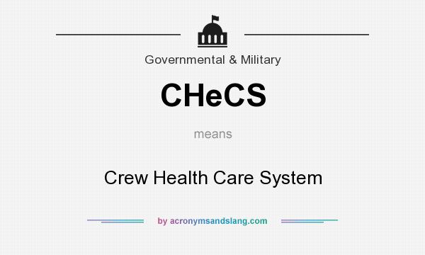 What does CHeCS mean? It stands for Crew Health Care System