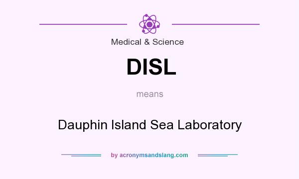 What does DISL mean? It stands for Dauphin Island Sea Laboratory