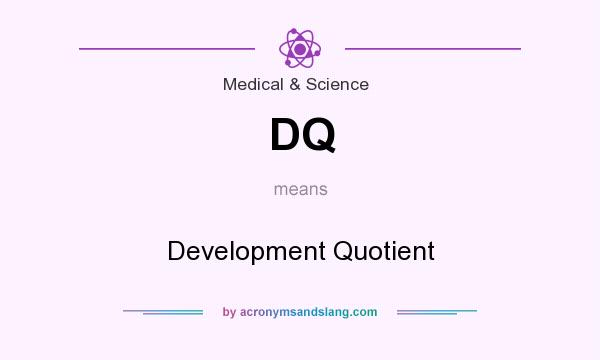 What does DQ mean? It stands for Development Quotient