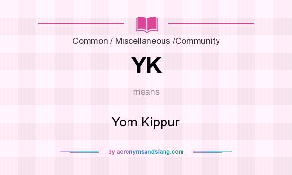 What does YK mean? It stands for Yom Kippur