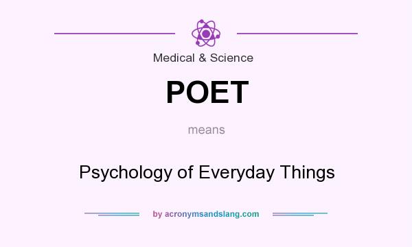What does POET mean? It stands for Psychology of Everyday Things