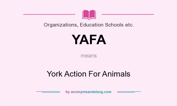 What does YAFA mean? It stands for York Action For Animals