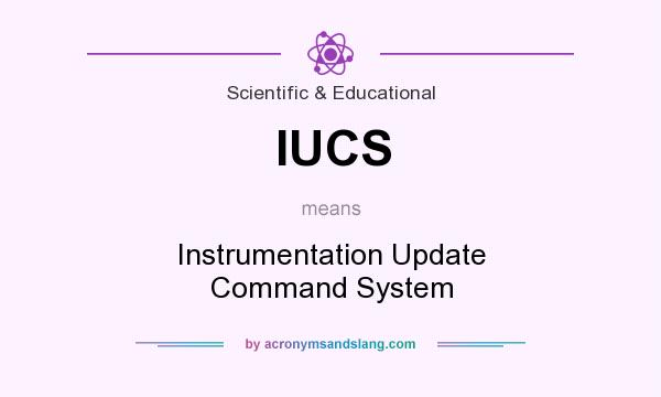What does IUCS mean? It stands for Instrumentation Update Command System