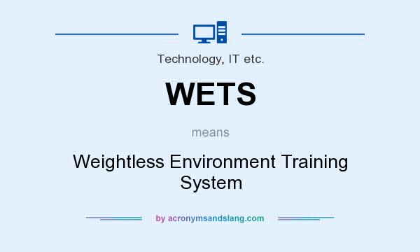What does WETS mean? It stands for Weightless Environment Training System