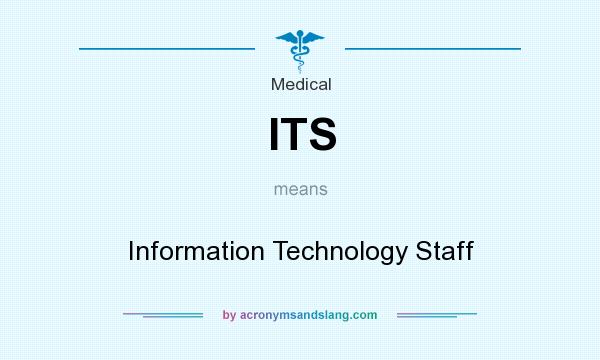What does ITS mean? It stands for Information Technology Staff