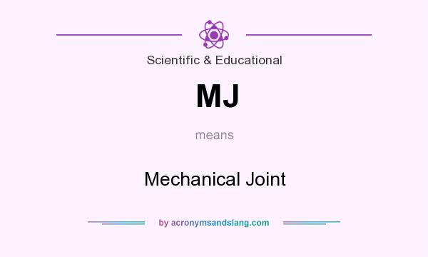 What does MJ mean? It stands for Mechanical Joint