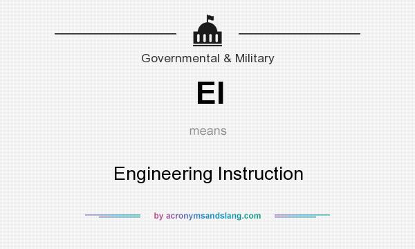 What does EI mean? It stands for Engineering Instruction