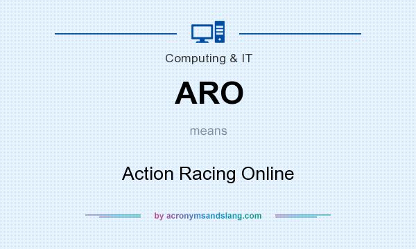 What does ARO mean? It stands for Action Racing Online