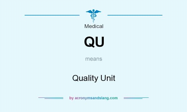 What does QU mean? It stands for Quality Unit