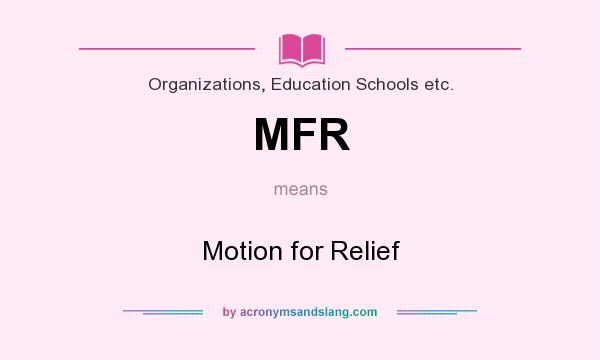What does MFR mean? It stands for Motion for Relief