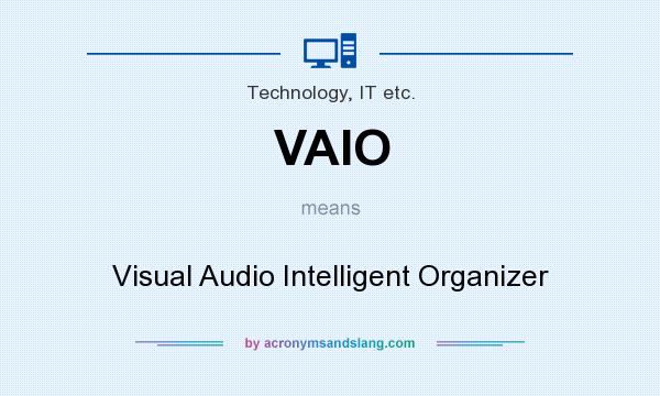 What does VAIO mean? It stands for Visual Audio Intelligent Organizer