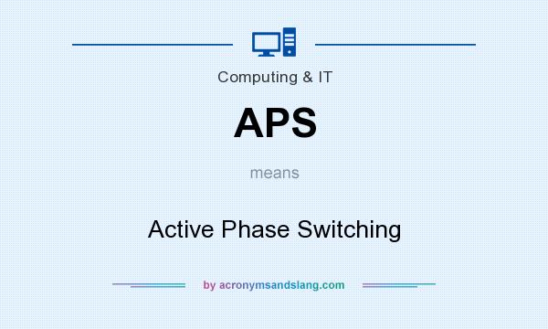 What does APS mean? It stands for Active Phase Switching