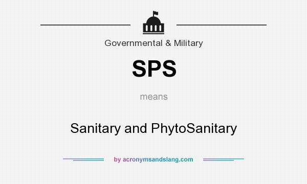 What does SPS mean? It stands for Sanitary and PhytoSanitary