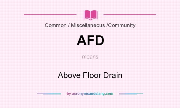 What does AFD mean? It stands for Above Floor Drain