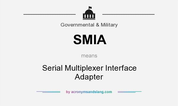 What does SMIA mean? It stands for Serial Multiplexer Interface Adapter