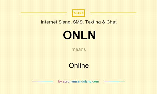 What does ONLN mean? It stands for Online