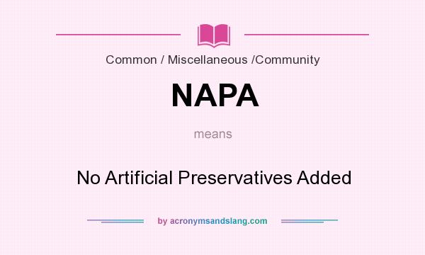 What does NAPA mean? It stands for No Artificial Preservatives Added