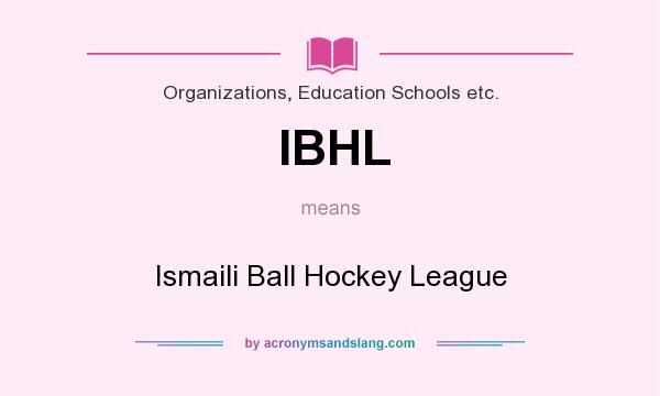 What does IBHL mean? It stands for Ismaili Ball Hockey League
