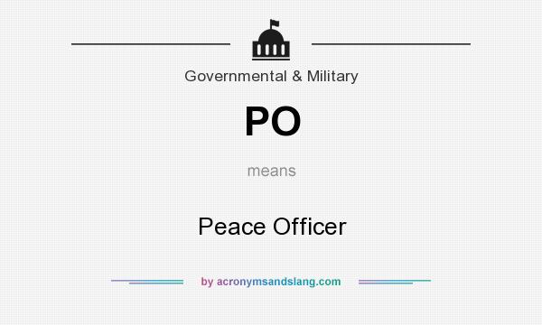 What does PO mean? It stands for Peace Officer