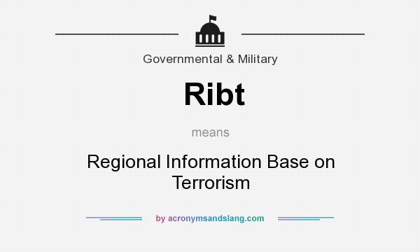 What does Ribt mean? It stands for Regional Information Base on Terrorism