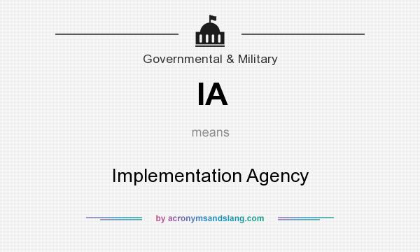 What does IA mean? It stands for Implementation Agency