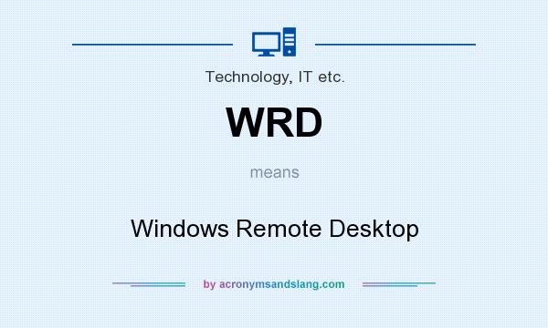 What does WRD mean? It stands for Windows Remote Desktop