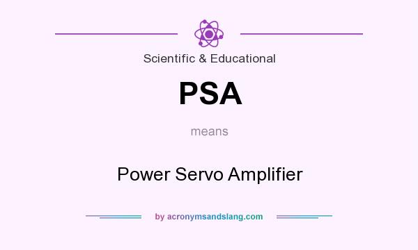 What does PSA mean? It stands for Power Servo Amplifier