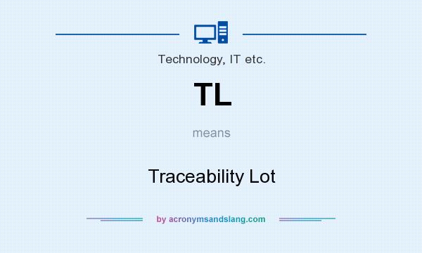 What does TL mean? It stands for Traceability Lot