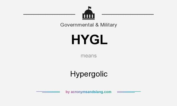 What does HYGL mean? It stands for Hypergolic