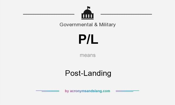 What does P/L mean? It stands for Post-Landing