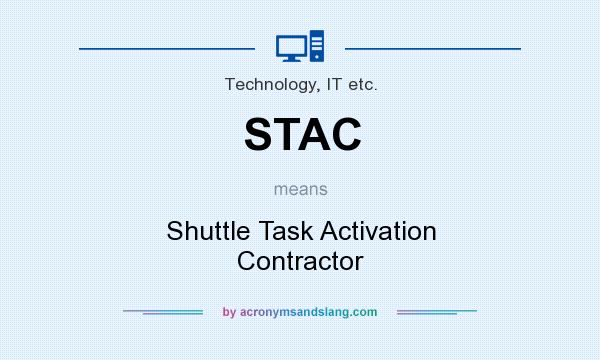 What does STAC mean? It stands for Shuttle Task Activation Contractor