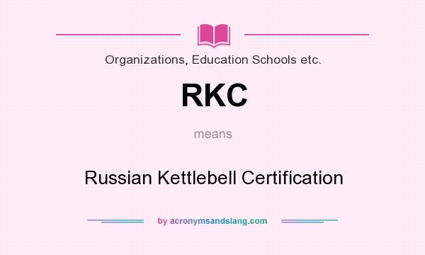 What does RKC mean? It stands for Russian Kettlebell Certification