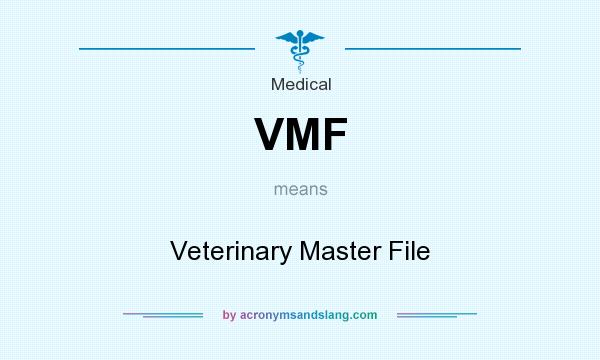 What does VMF mean? It stands for Veterinary Master File