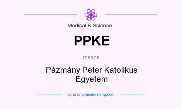 What does PPKE mean? It stands for Pázmány Péter Katolikus Egyetem