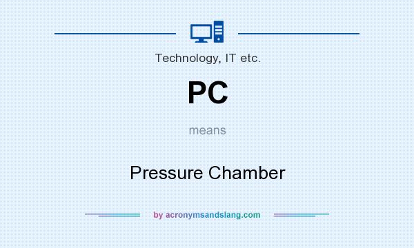 What does PC mean? It stands for Pressure Chamber