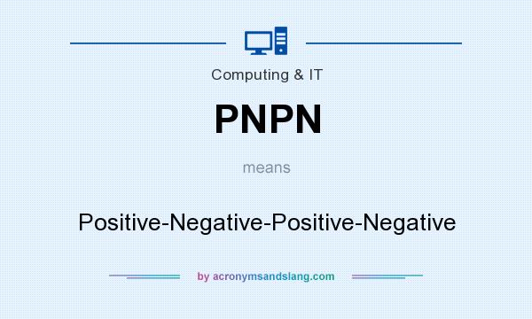 What does PNPN mean? It stands for Positive-Negative-Positive-Negative