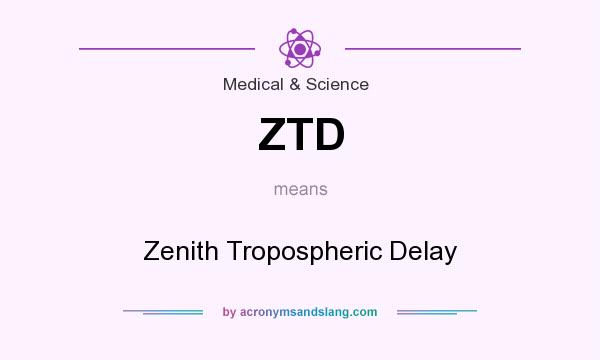 What does ZTD mean? It stands for Zenith Tropospheric Delay