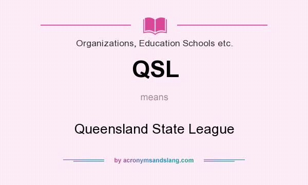 What does QSL mean? It stands for Queensland State League