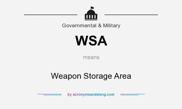 What does WSA mean? It stands for Weapon Storage Area
