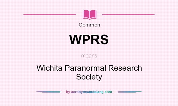 What does WPRS mean? It stands for Wichita Paranormal Research Society