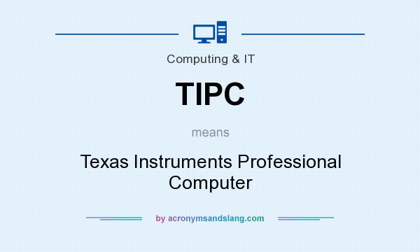What does TIPC mean? It stands for Texas Instruments Professional Computer