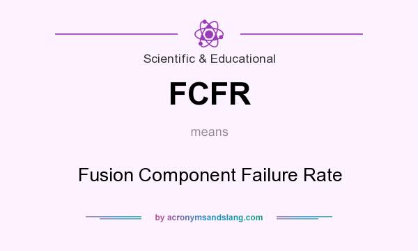 What does FCFR mean? It stands for Fusion Component Failure Rate