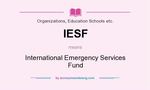 What does IESF mean? It stands for International Emergency Services Fund