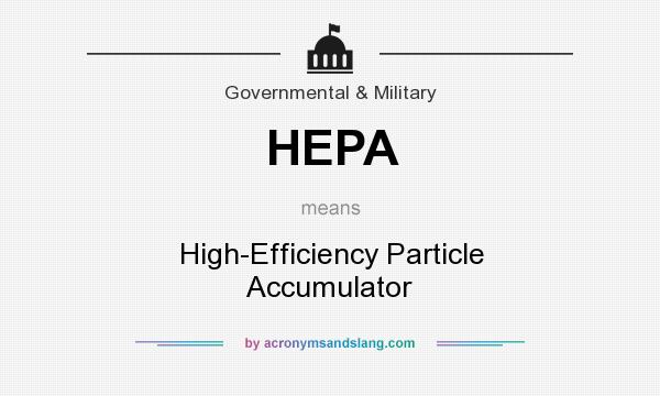 What does HEPA mean? It stands for High-Efficiency Particle Accumulator