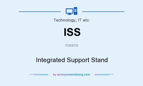 What does ISS mean? It stands for Integrated Support Stand