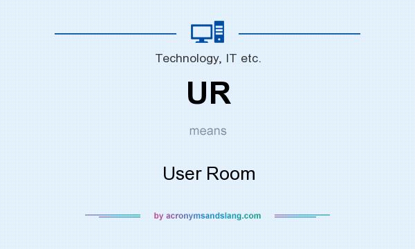 What does UR mean? It stands for User Room