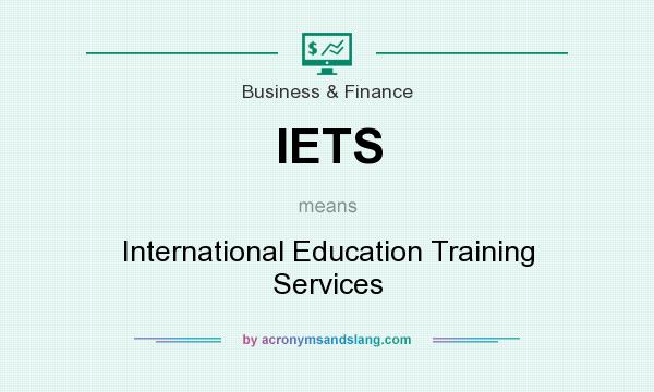 What does IETS mean? It stands for International Education Training Services
